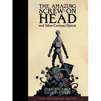 The Amazing Screw-On Head and Other Curious Objects (Anniversary Edition)