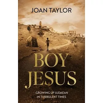 The Boyhood of Jesus: What Does History Tell Us?