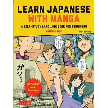 Learn Japanese with Manga Volume Two: A Self-Study Language Book for Beginners - Learn to Speak, Read and Write Japanese Quickly Using Manga Comics! (