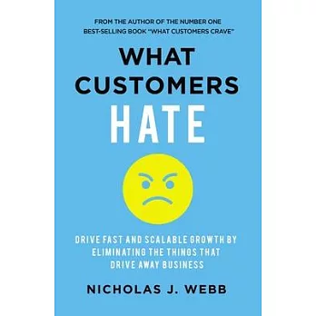 What Customers Hate: Drive Fast and Scalable Growth by Eliminating the Things That Drive Away Business