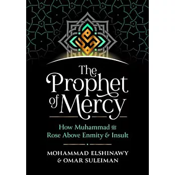 The Prophet of Mercy: How Muhammad صلى الله عليه وسل