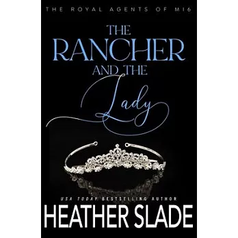 The Rancher and the Lady: A sexy British spy enemies-to-lovers romance