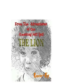 The Lion: From the Adventures of the Amazing Jett(jet)
