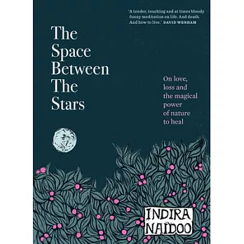 The Space Between the Stars: On Love, Loss and the Magical Power of Nature to Heal