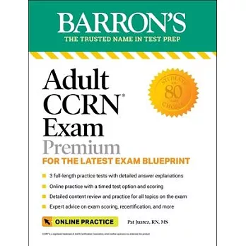 Adult Ccrn Exam Premium: 3 Practice Tests + Comprehensive Review + Online Practice