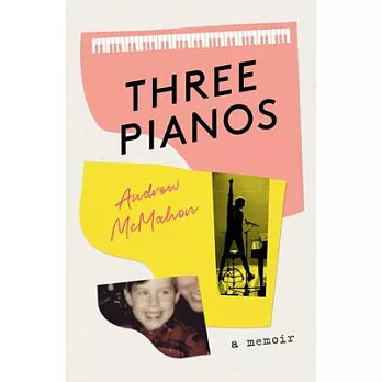 Three Pianos: A Memoir