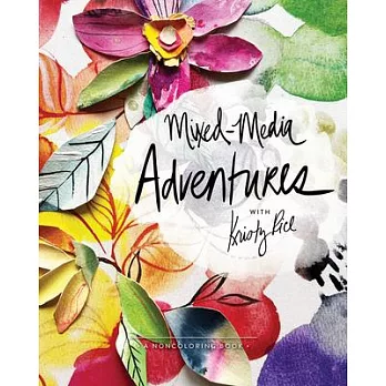 Mixed-Media Adventures with Kristy Rice: A Noncoloring Book