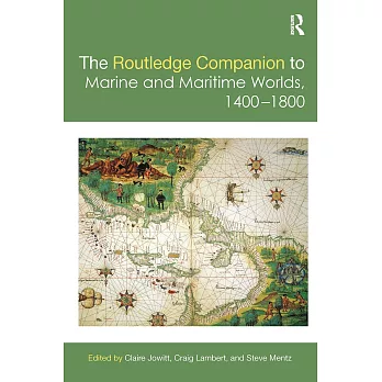 The Routledge Companion to Marine and Maritime Worlds 1400-1800