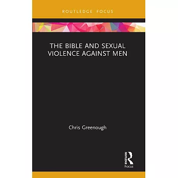 博客來-The Bible and Sexual Violence Against Men
