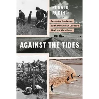 Against the Tides: Reshaping Landscape and Community in Canada’s Maritime Marshlands