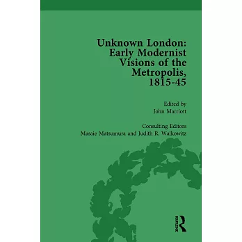 Unknown London Vol 6: Early Modernist Visions of the Metropolis, 1815-45