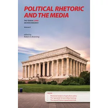 Political Rhetoric and the Media: The Year in C-Span Research, Volume 8