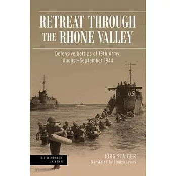 Retreat Through the Rhone Valley: Defensive Battles of 19th Army, August-September 1944