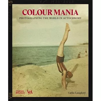 Color Mania: Photographing the World in Autochrome