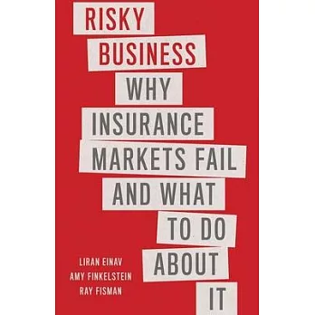 Risky Business: Why Insurance Markets Fail and What to Do about It