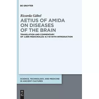 Aetius of Amida on Diseases of the Brain: Translation and Commentary of >Libri Medicinales