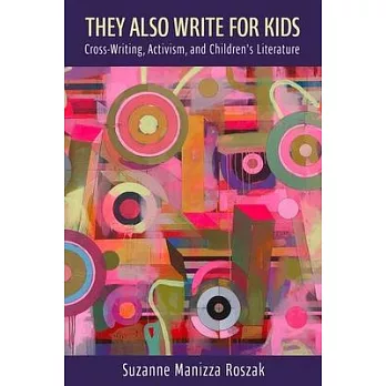 They Also Write for Kids: Cross-Writing, Activism, and Children’s Literature