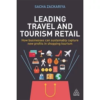 Leading Travel and Tourism Retail: How Businesses Can Sustainably Capture New Profits in Shopping Tourism