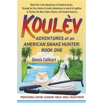 Koulèv: Adventures of an American Snake Hunter, Book One