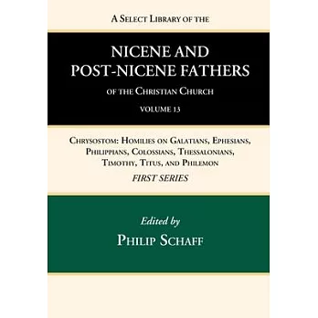 A Select Library of the Nicene and Post-Nicene Fathers of the Christian Church, First Series, Volume 13