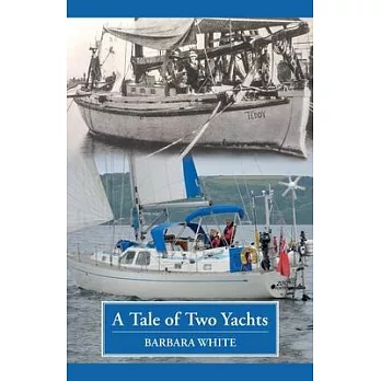 A Tale of Two Yachts: One Century Separates Our Sailing Couples’ Remarkably Similar Cruises