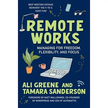 Remote Works: Managing for Freedom, Flexibility, and Focus