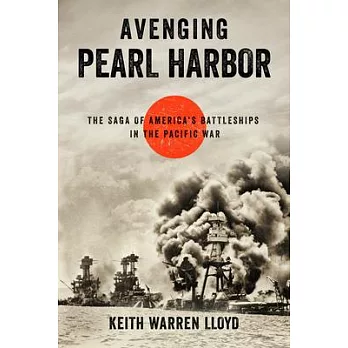 Avenging Pearl Harbor: The Saga of America’s Battleships in the Pacific War