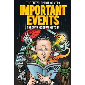 The Encyclopedia of Very Important Events Through Modern History: 54 Earth-Shattering Events That Changed the Course of History