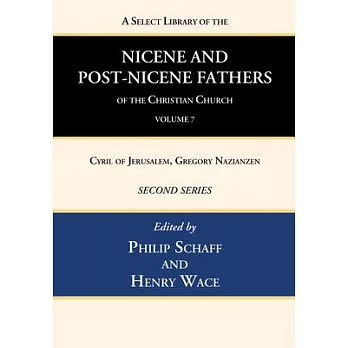 A Select Library of the Nicene and Post-Nicene Fathers of the Christian Church, Second Series, Volume 7