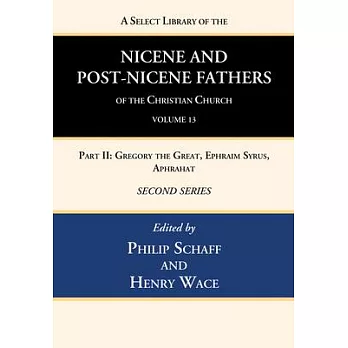 A Select Library of the Nicene and Post-Nicene Fathers of the Christian Church, Second Series, Volume 13