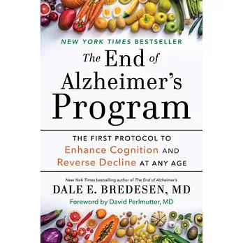 The End of Alzheimer’s Program: The First Protocol to Enhance Cognition and Reverse Decline at Any Age