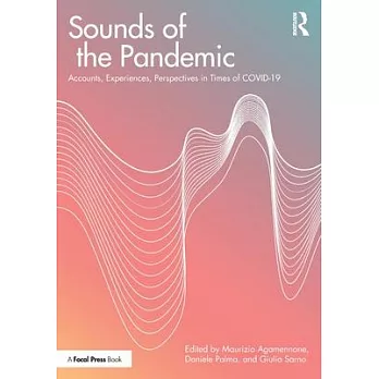 Sounds of the Pandemic: Accounts, Experiences, Perspectives in Times of Covid-19