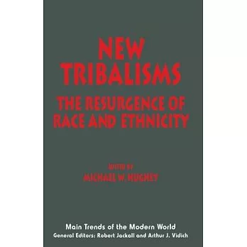 New Tribalisms: The Resurgence of Race and Ethnicity
