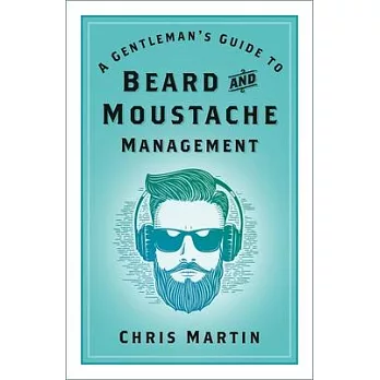 A Gentleman’s Guide to Beard and Moustache Management