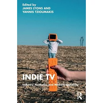 Indie TV: Industry, Aesthetics and Medium Specificity