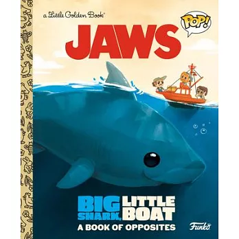 Jaws  : big shark, little boat! : a book of opposites