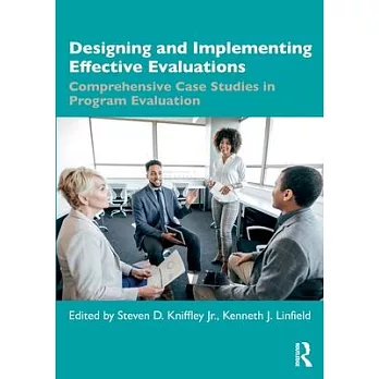 Designing and Implementing Effective Evaluations: Comprehensive Case Studies in Program Evaluation