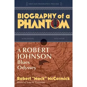 Biography of a Phantom: A Robert Johnson Blues Odyssey