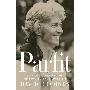 Parfit: A Philosopher and His Mission to Save Morality