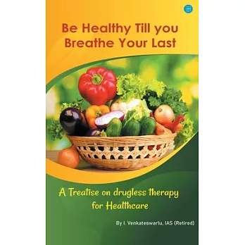 Be Healthy Till You Breathe Your Last.