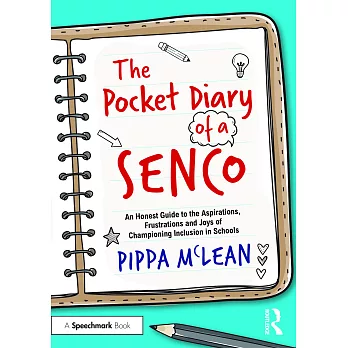 The Pocket Diary of a Senco: An Honest Guide to the Aspirations, Frustrations and Joy of Championing Inclusion in Schools