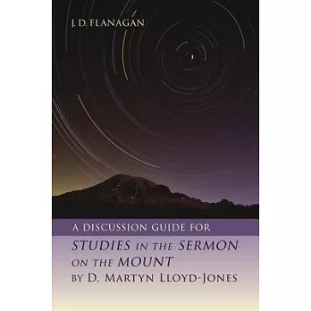 A Discussion Guide for Studies in the Sermon on the Mount by D. Martyn Lloyd-Jones