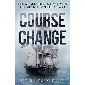Course Change: The Whaleship Stonington in the Mexican-American War of 1846-1848