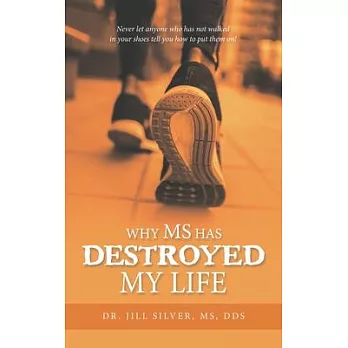 Why M.S. Has Destroyed My Life