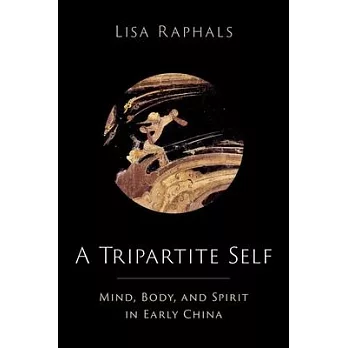 A Tripartite Self: Mind, Body, and Spirit in Early China