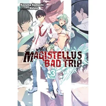 Magistellus Bad Trip, Vol. 3 (Light Novel): 3rd Season