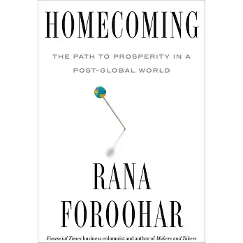 Homecoming : The Path to Prosperity in a Post-Global World