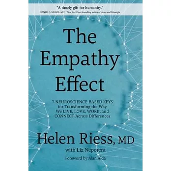 The Empathy Effect: Seven Neuroscience-Based Keys for Transforming the Way We Live, Love, Work, and Connect Across Differences