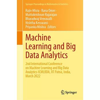 Machine Learning and Big Data Analytics: 2nd International Conference on Machine Learning and Big Data Analytics-Icmlbda, Iit Patna, India, March 2022