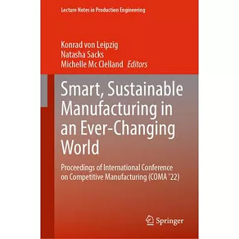 Smart, Sustainable Manufacturing in an Ever-Changing World: Proceedings of International Conference on Competitive Manufacturing (Coma ’22)